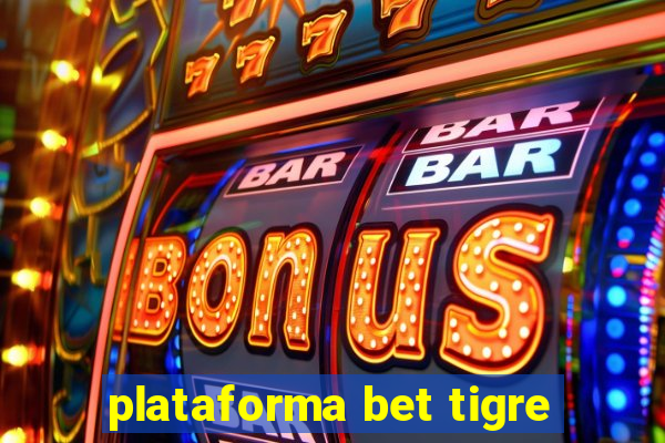 plataforma bet tigre